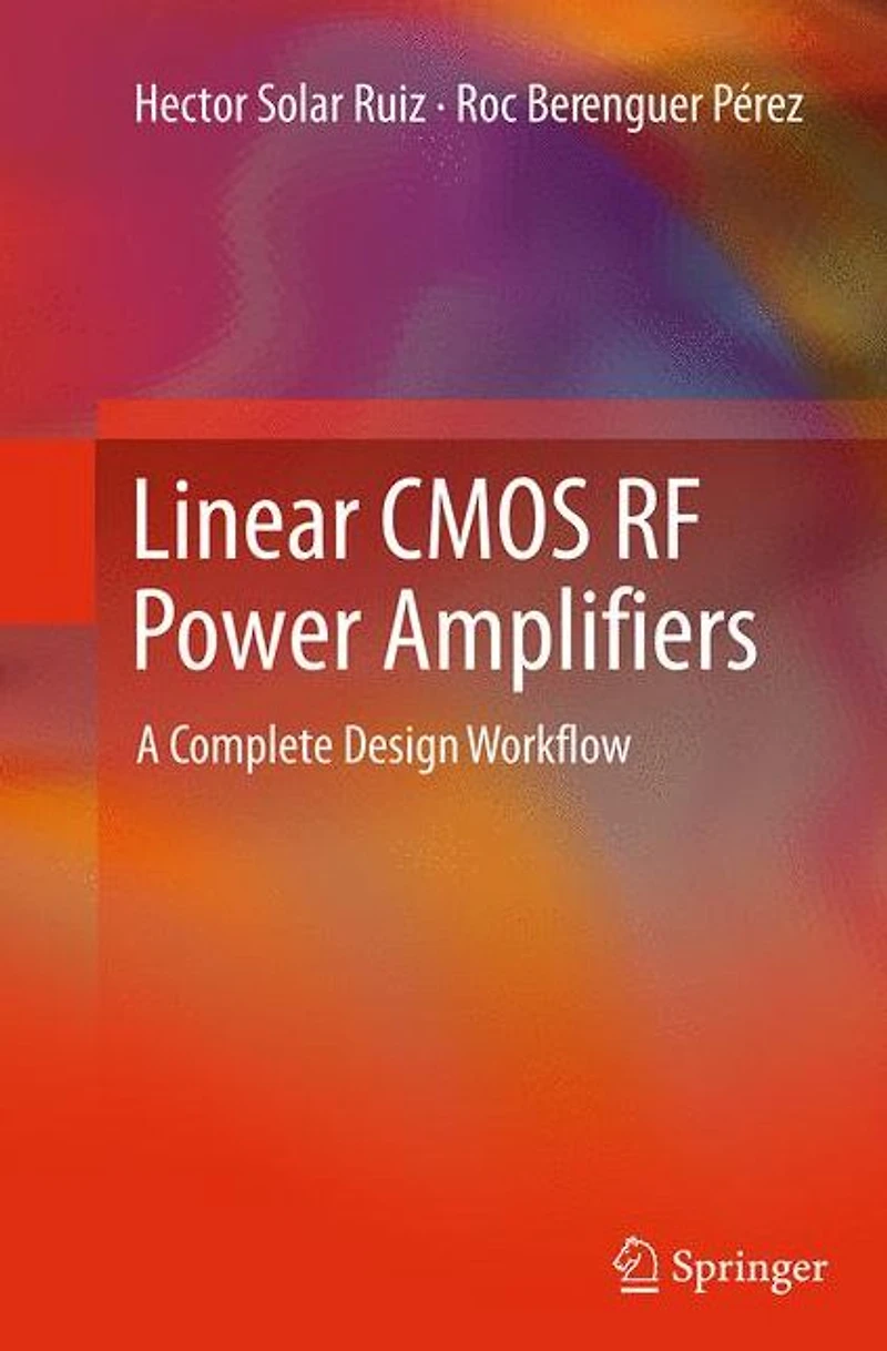 Linear CMOS RF Power Amplifiers: A Complete Design Workflow