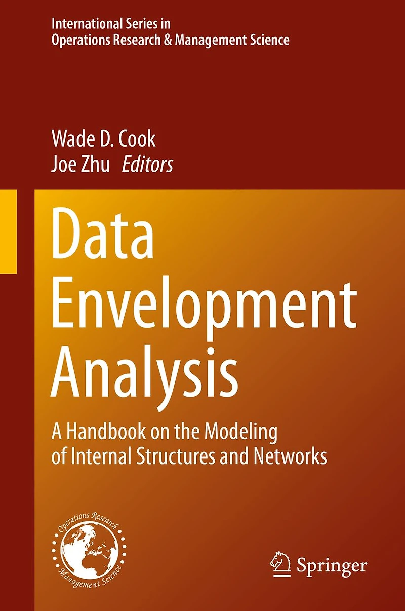 Data Envelopment Analysis: A Handbook of Modeling Internal Structure and Network