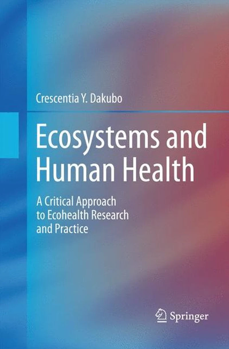Ecosystems and Human Health: A Critical Approach to Ecohealth Research Practice