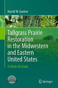 Tallgrass Prairie Restoration the Midwestern and Eastern United States: A Hands-On Guide