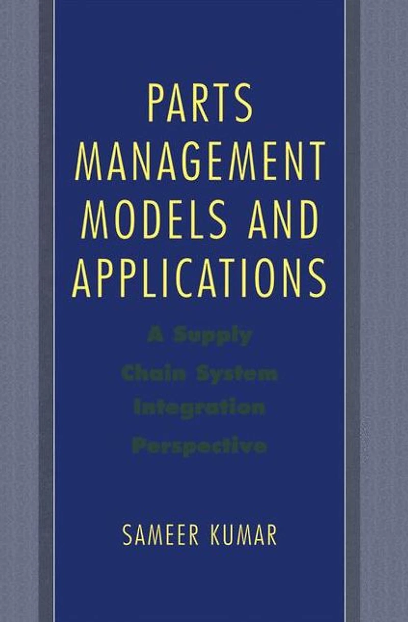 Parts Management Models and Applications: A Supply Chain System Integration Perspective