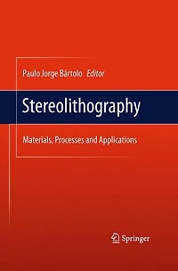 Stereolithography: Materials, Processes and Applications