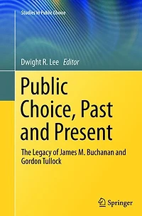 Public Choice, Past and Present: The Legacy of James M. Buchanan Gordon Tullock