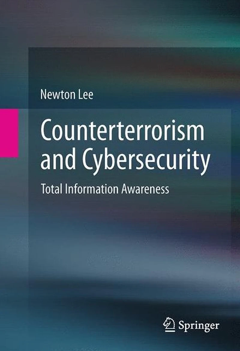 Counterterrorism and Cybersecurity: Total Information Awareness