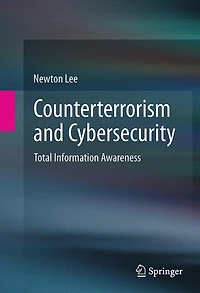 Counterterrorism and Cybersecurity: Total Information Awareness
