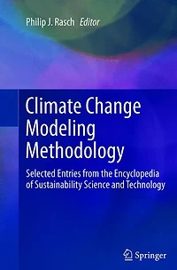 Climate Change Modeling Methodology: Selected Entries from the Encyclopedia of Sustainability Science and Technology