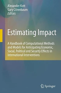 Estimating Impact: A Handbook of Computational Methods and Models for Anticipating Economic, Social, Political Security Effects International Interventions