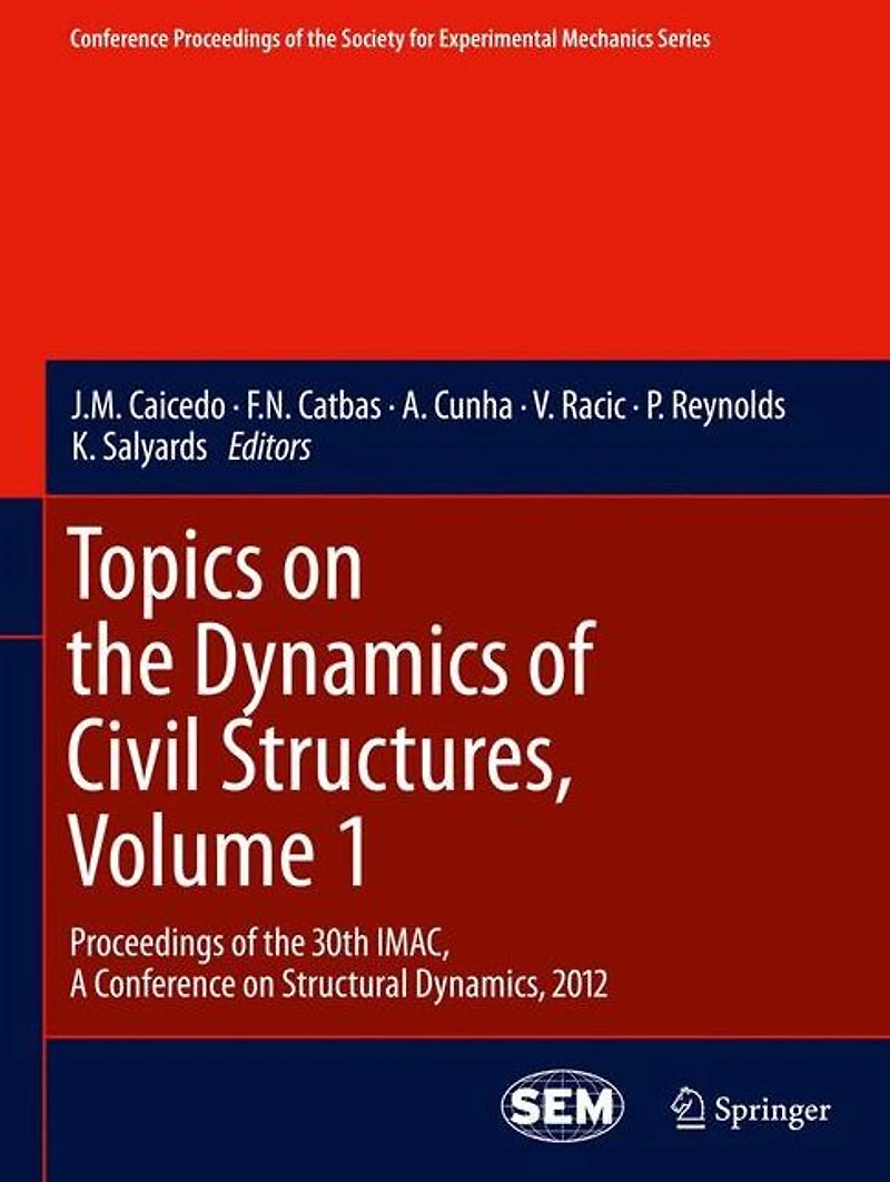 Topics on the Dynamics of Civil Structures, Volume 1: Proceedings 30th IMAC, A Conference Structural Dynamics, 2012