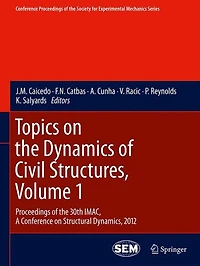 Topics on the Dynamics of Civil Structures, Volume 1: Proceedings 30th IMAC, A Conference Structural Dynamics, 2012