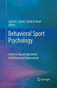 Behavioral Sport Psychology: Evidence-Based Approaches to Performance Enhancement