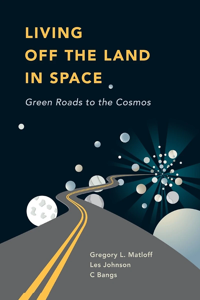 Living Off the Land Space: Green Roads to Cosmos