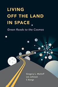Living Off the Land Space: Green Roads to Cosmos