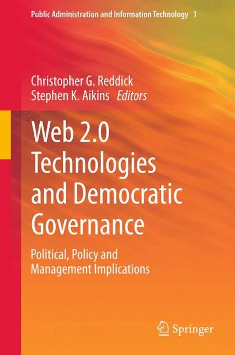 Web 2.0 Technologies and Democratic Governance: Political, Policy Management Implications