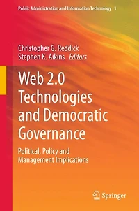 Web 2.0 Technologies and Democratic Governance: Political, Policy Management Implications