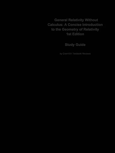General Relativity Without Calculus, A Concise Introduction to the Geometry of Relativity: Physics, Physics