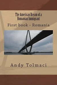 The American Dream of a Romanian Immigrant: First chapter - Romania
