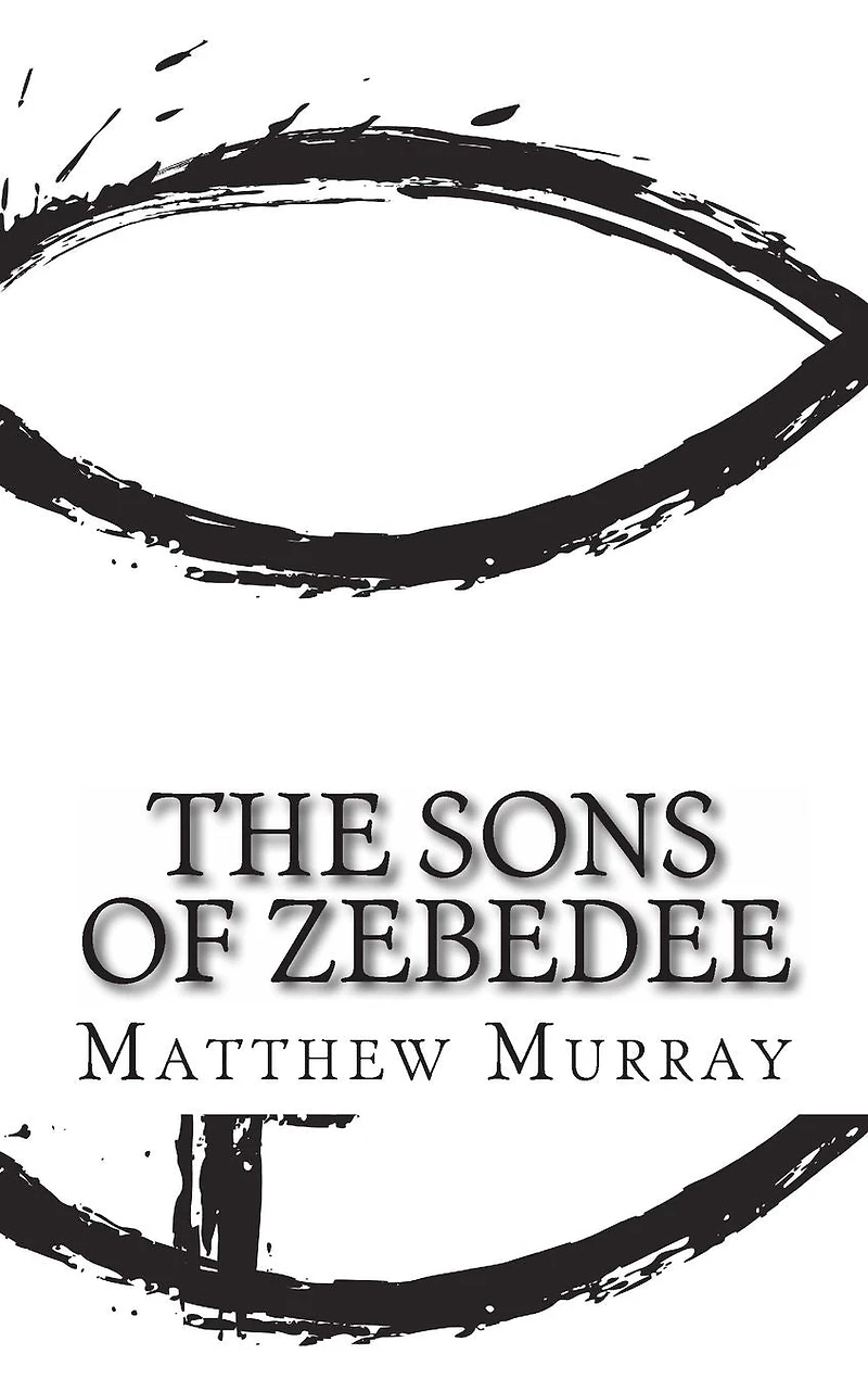 the Sons of Zebedee: A Biography Apostle James and John