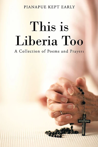 This is Liberia Too: A Collection of Poems and Prayers