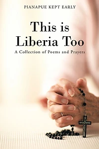 This is Liberia Too: A Collection of Poems and Prayers