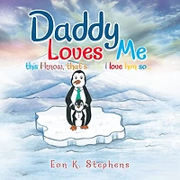 Daddy Loves Me: This I Know, That's Why I Love Him so . . .