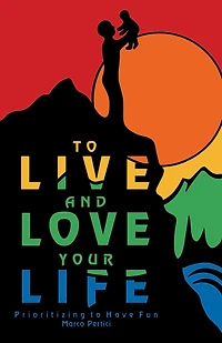 To Live and Love Your Life: Prioritizing to Have Fun