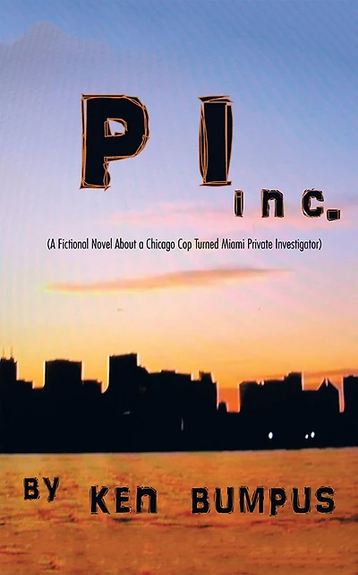 Pi Inc.: (A Fictional Novel About a Chicago Cop Turned Miami Private Investigator)