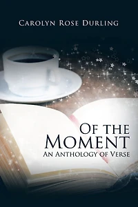 Of the Moment: An Anthology of Verse
