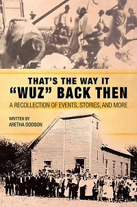 That's the Way It "Wuz" Back Then: A Recollection of Events, Stories, and More