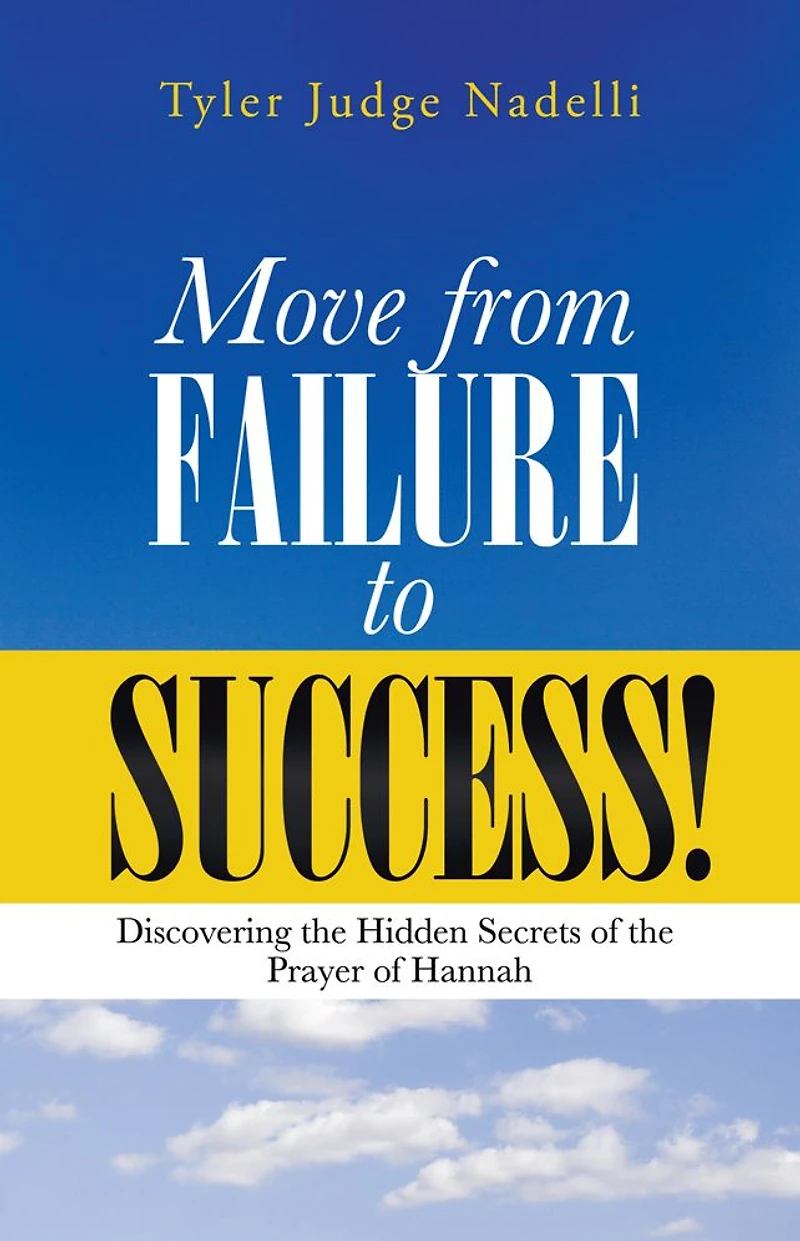 Move from Failure to Success!: Discovering the Hidden Secrets of the Prayer of Hannah