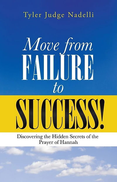 Move from Failure to Success!: Discovering the Hidden Secrets of the Prayer of Hannah