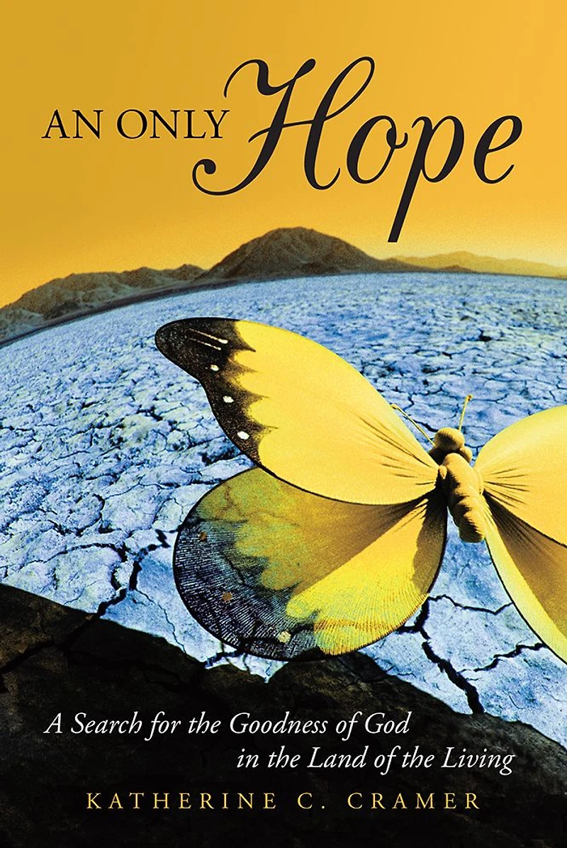 An Only Hope: A Search for the Goodness of God in the Land of the Living