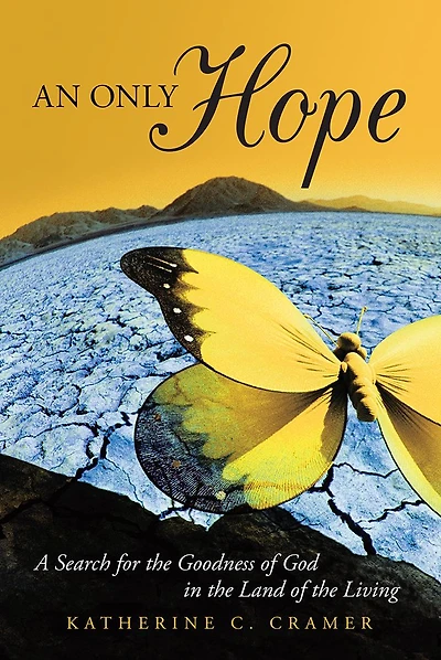 An Only Hope: A Search for the Goodness of God in the Land of the Living