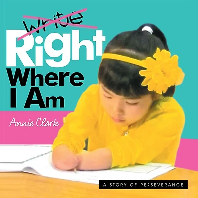Write/Right Where I Am: A Story of Perseverance