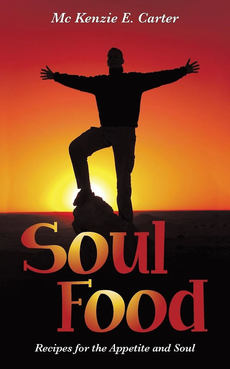 Soul Food: Recipes for the Appetite and