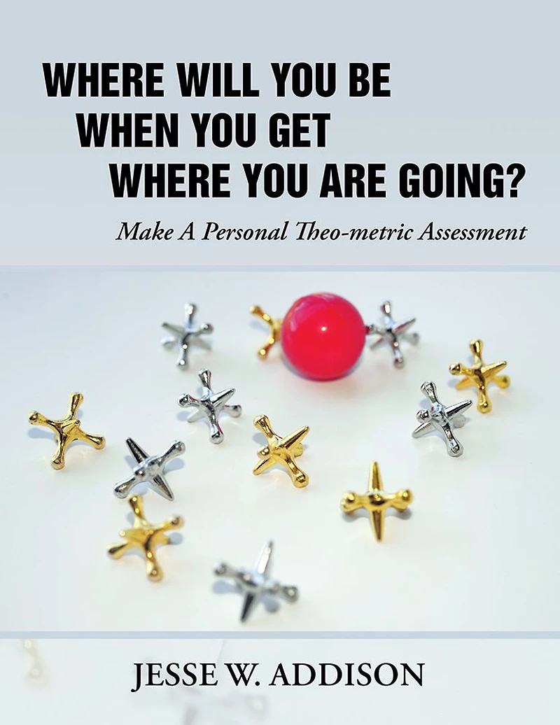 Where Will You Be When You Get Where You Are Going?: Make a Personal Theo-metric Assessment!