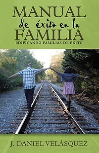 Manual de éxito en la Familia (Edificando Familias De éxito)