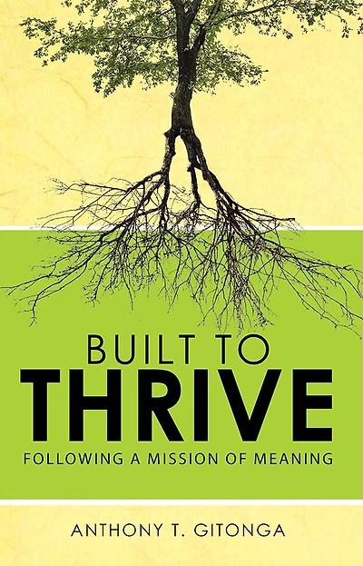 Built to Thrive: Following A Mission of Meaning