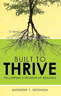 Built to Thrive: Following A Mission of Meaning