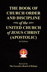 The Book of Church Order and Discipline of the United Church of Jesus Christ (Apostolic): 3Rd Edition