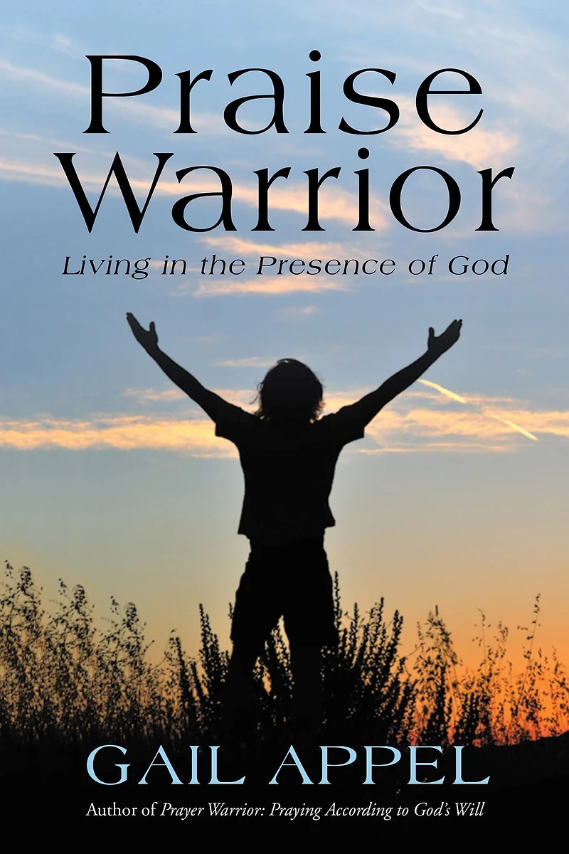 Praise Warrior: Living in the Presence of God