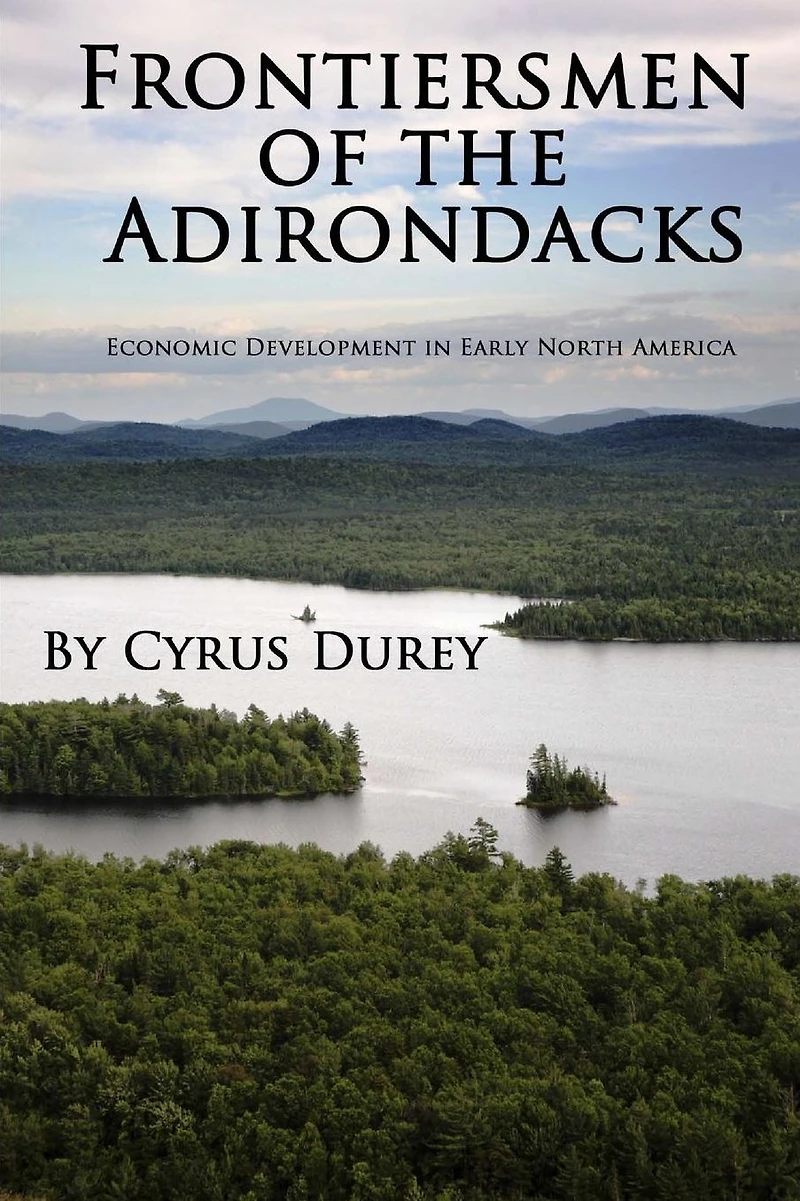 Frontiersmen of the Adirondacks: Economic Development Early North America