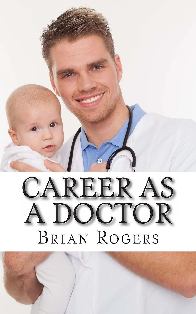 Career As a Doctor: What They Do, How to Become One, and the Future Holds!