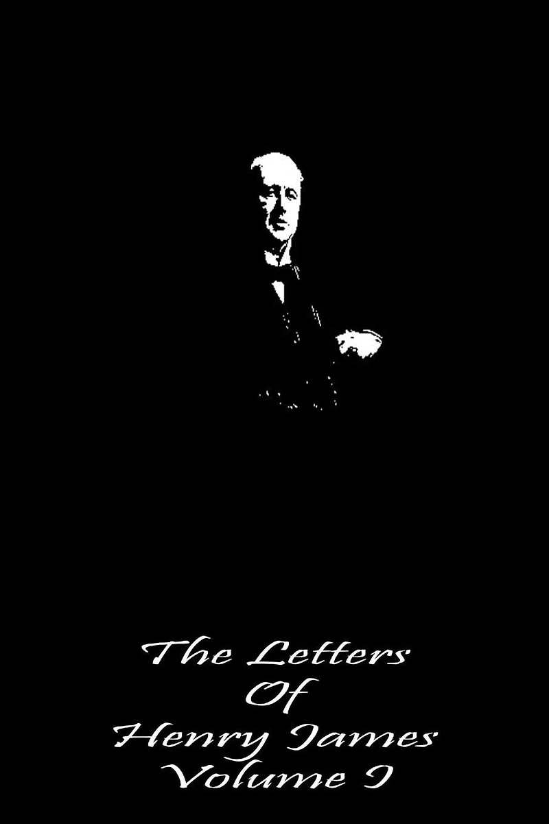 The Letters of Henry James - Volume I