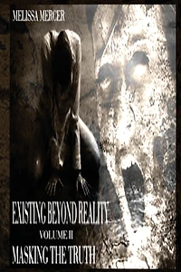 Existing Beyond Reality Volume II: Masking the Truth