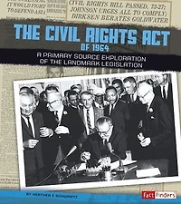 the Civil Rights Act of 1964: A Primary Source Exploration Landmark Legislation