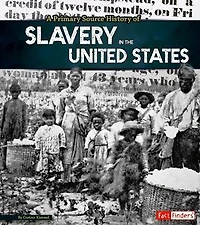 A Primary Source History of Slavery the United States