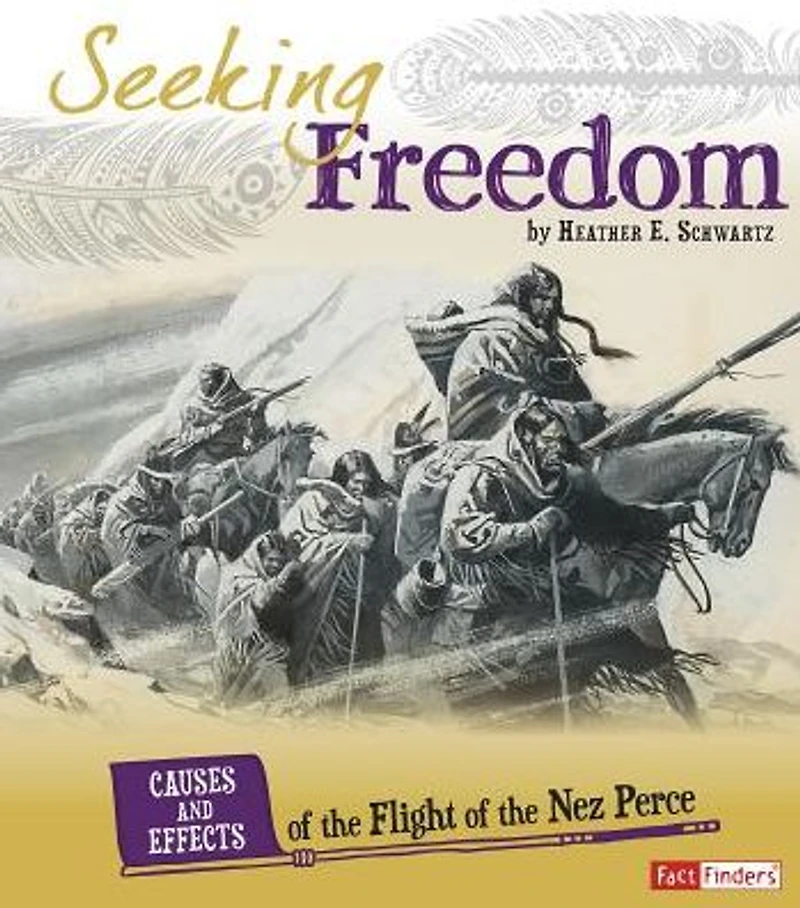 Seeking Freedom: Causes and Effects of the Flight Nez Perce