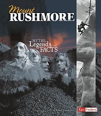 Mount Rushmore: Myths, Legends, and Facts