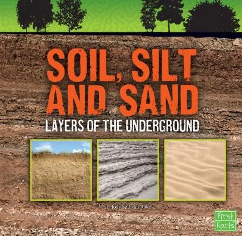 Soil, Silt, and Sand: Layers of the Underground