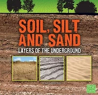 Soil, Silt, and Sand: Layers of the Underground